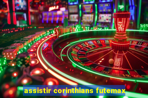 assistir corinthians futemax